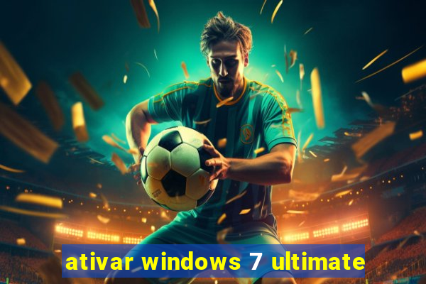 ativar windows 7 ultimate